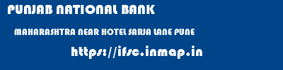 PUNJAB NATIONAL BANK  MAHARASHTRA NEAR HOTEL SARJA LANE PUNE   ifsc code